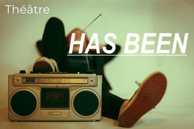 Spectacle Has Been 24 mai 2025 20H